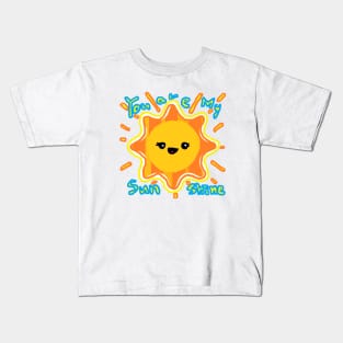 sun,You are my sunshine! You make me happy Kids T-Shirt